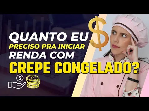 Quanto eu preciso de capital/ dinheiro para iniciar renda com crepes congelados trabalhando em casa?