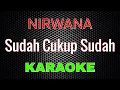 Download Lagu Nirwana - Sudah Cukup Sudah [Karaoke] | LMusical