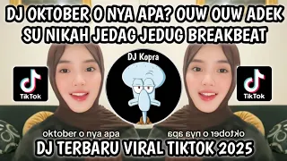 dj oktober o nya apa ouw ouw ade su nikah jedag jedug breakbeat trend viral tiktok 2025 