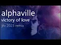 Alphaville - A Victory of Love (JTV 2023 Remix)