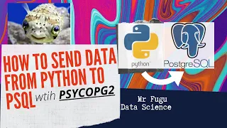 HOW TO TUTORIAL SENDING DATA FROM PYTHON TO POSTGRESQL with psycopg2