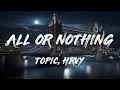 Lagu Topic, HRVY - All Or Nothing (Lyrics)