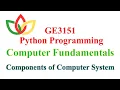 Components of Computer GE3151 Python Programming Unit-1