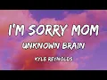 Download Lagu Unknown Brain \u0026 Kyle Reynolds - I'm Sorry Mom Lyrics