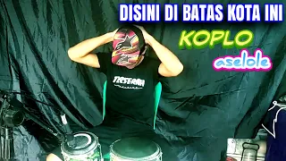 Download DISINI DI BATAS KOTA INI KOPLO VERSION MP3