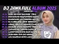 Download Lagu DJ JAWA FULL ALBUM TERBARU 2025 - DJ KUDU ISO KUAT BALUNGE X DUH SAYANG NGAPUNTENE SAESTU VIRAL 