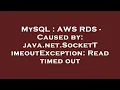 MySQL AWS RDS - Caused by java net SocketTimeoutException Read timed out