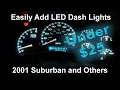 Adding LED Dash Lights - 2001 Suburban and Others