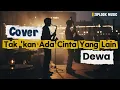 Download Lagu Dewa - Tak 'kan Ada Cinta Yang Lain (Cover by Ziplook)