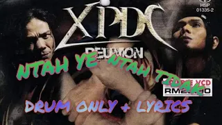 Download Xpdc - Ntah Ye Ntah Tidak Drum Only With Lyrics MP3
