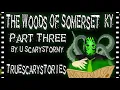 The Woods Of Somerset KY Part Three By