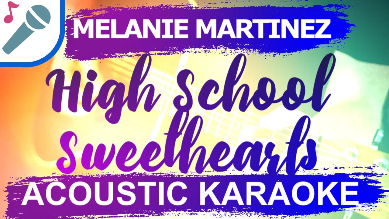 Melanie Martinez - High School Sweethearts - Karaoke Instrumental (Acoustic)