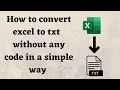 How to convert excel to txt without any code xlsx to txt without any code