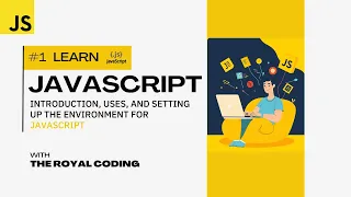 Introduction and Uses of JavaScript Setting Up Environment for JavaScript JavaScript Tutorials