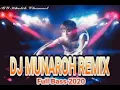 Download Lagu DJ MUNAROH REMIX