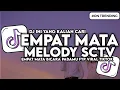 Download Lagu DJ MELODY SCTV EMPAT MATA VIRAL JEDAG JEDUG SLOW BASS VIRAL TIKTOK