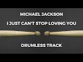 Michael Jackson - I Just Can't Stop Loving You (drumless)