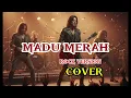 Download Lagu MADU MERAH [ROCK VERSION COVER]