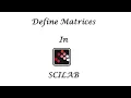 SCILAB TUTORIALS DEFINE MATRIX SCILAB FOR BEGINNERS