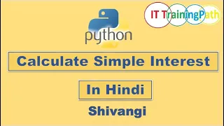 Calculate Simple Interest Calculate Principal Python Program Hindi IT TrainingPath