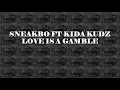 SNEAKBO - LOVE IS A GAMBLE [feat. KIDA KUDZ] (OFFICIAL LYRICS) #UKRAP