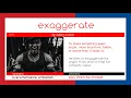 E X A G G E R A T E - WORD OF THE DAY