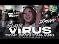 DJ VIRUS SLANK TRAP BASS PANJANG 2025‼️TERBARU FULL BASS 🔥AD GARAGE PRODUCTION