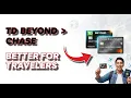 Why TD Beyond Checking is Better Than Chase Sapphire for Travelers