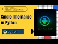 Single Inheritance in Python Python Tutorial For Absolute Beginners In Hindi