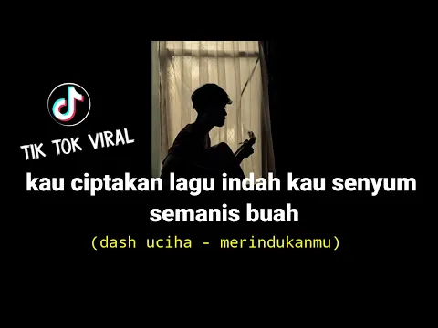 Download MP3 kau ciptakan lagu indah kau senyum semanis buah (dash uciha Merindukanmu) cover agusriansyah