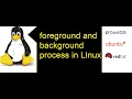 how to put process in foreground and background in Linux