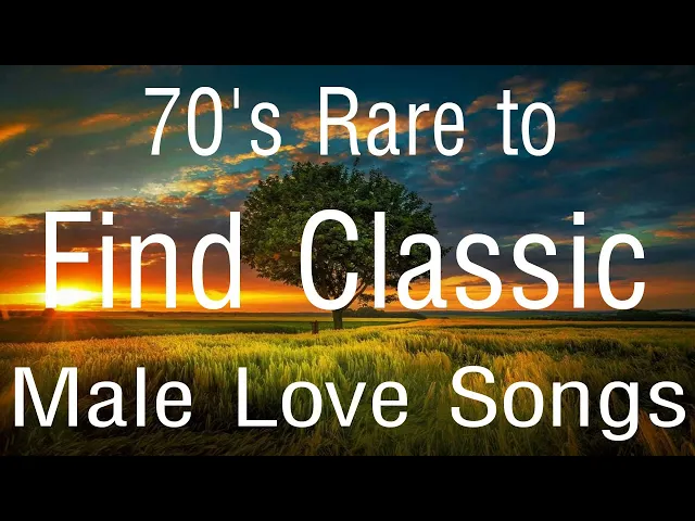 Download MP3 70's Rare to Find Classic Male Love Songs | Timeless Music Relaxing Favorites  ( NO ADS )