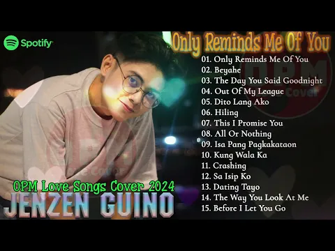 Download MP3 ONLY REMINDS ME OF YOU - JENZEN GUINO - TOP TRENDING OPM LOVE SONGS - Best Songs Cover 2024