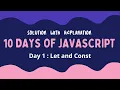 Day 1 Let and Const 10 Days Of JavaScript Solution with Explanation