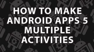 How to Make Android Apps 5 Multiple Android Activities