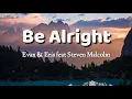 Evan & Eris Be Alright (Lyrics) Feat..Steven Malcolm