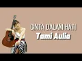 Download Lagu CINTA DALAM HATI - UNGU | TAMI AULIA