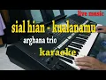 SIAL HIAN - KUALANAMU [KARAOKE LAGU BATAK] ARGHANA TRIO