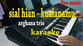 Download SIAL HIAN - KUALANAMU [KARAOKE LAGU BATAK] ARGHANA TRIO MP3