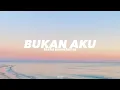 Lagu Bukan Aku - Tasha Manshahar (lyrics)