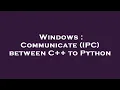 Windows Communicate IPC between C to Python