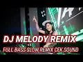 Download Lagu DJ MELODY REMIX TERBARU 2025 FULL BASS PALING ENAK DI DENGAR UNTUK CEK SOUND 