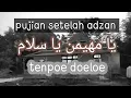 Download Lagu pujian setelah adzan, ya muhaimin ya salam _tenpoe doeloe