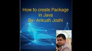 How to Create Packages in Java By - Ankush Joshi