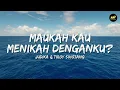 Maukah Kau Menikah Denganku? - Judika, Tiroy Sihotang (Lirik Lagu) ~ Simpan namaku di akhir namamu