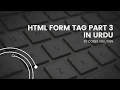 HTML Form Buttons Tag Tutorial in Urdu - Part III