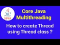 Core Java Multithreading How to Create Thread Using thread Class Core Java tutorial