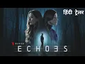 Echoes Hindi Trailer Netflix Original Series