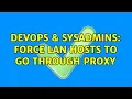 DevOps SysAdmins force LAN hosts to go through proxy 2 Solutions