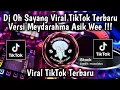 Download Lagu DJ OH SAYANG VIRAL TIKTOK TERBARU VERSI MEYDARAHMA